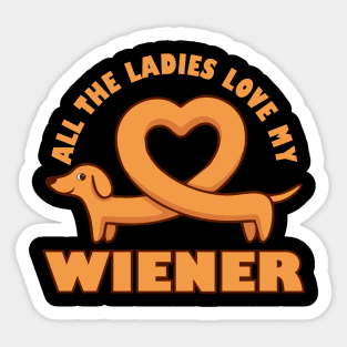 All The Ladies Love My Wiener Funny Wiener Dog Joke Dachshund Pun Sticker